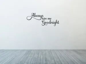 Always Kiss Me Goodnight Vinyl Wall Decal