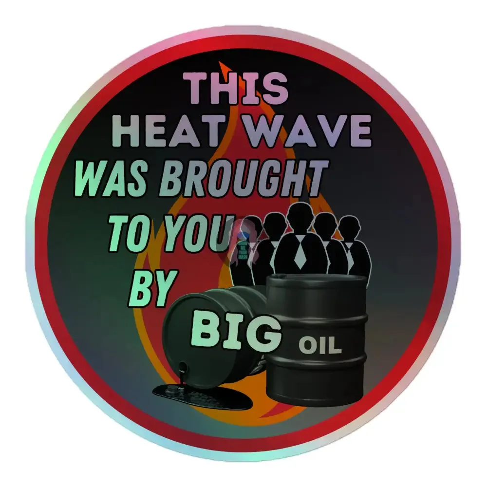 "Brought to you by Big Oil" Holographic stickers