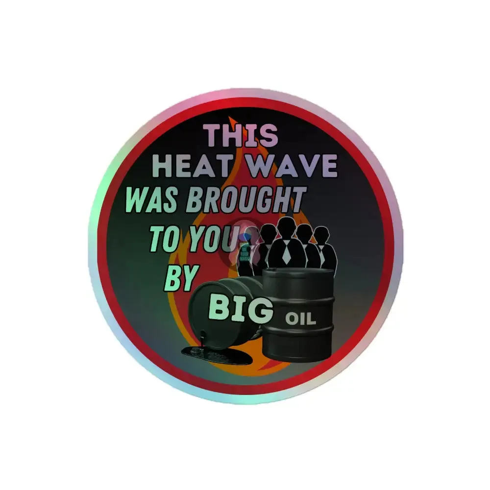 "Brought to you by Big Oil" Holographic stickers