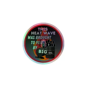 "Brought to you by Big Oil" Holographic stickers