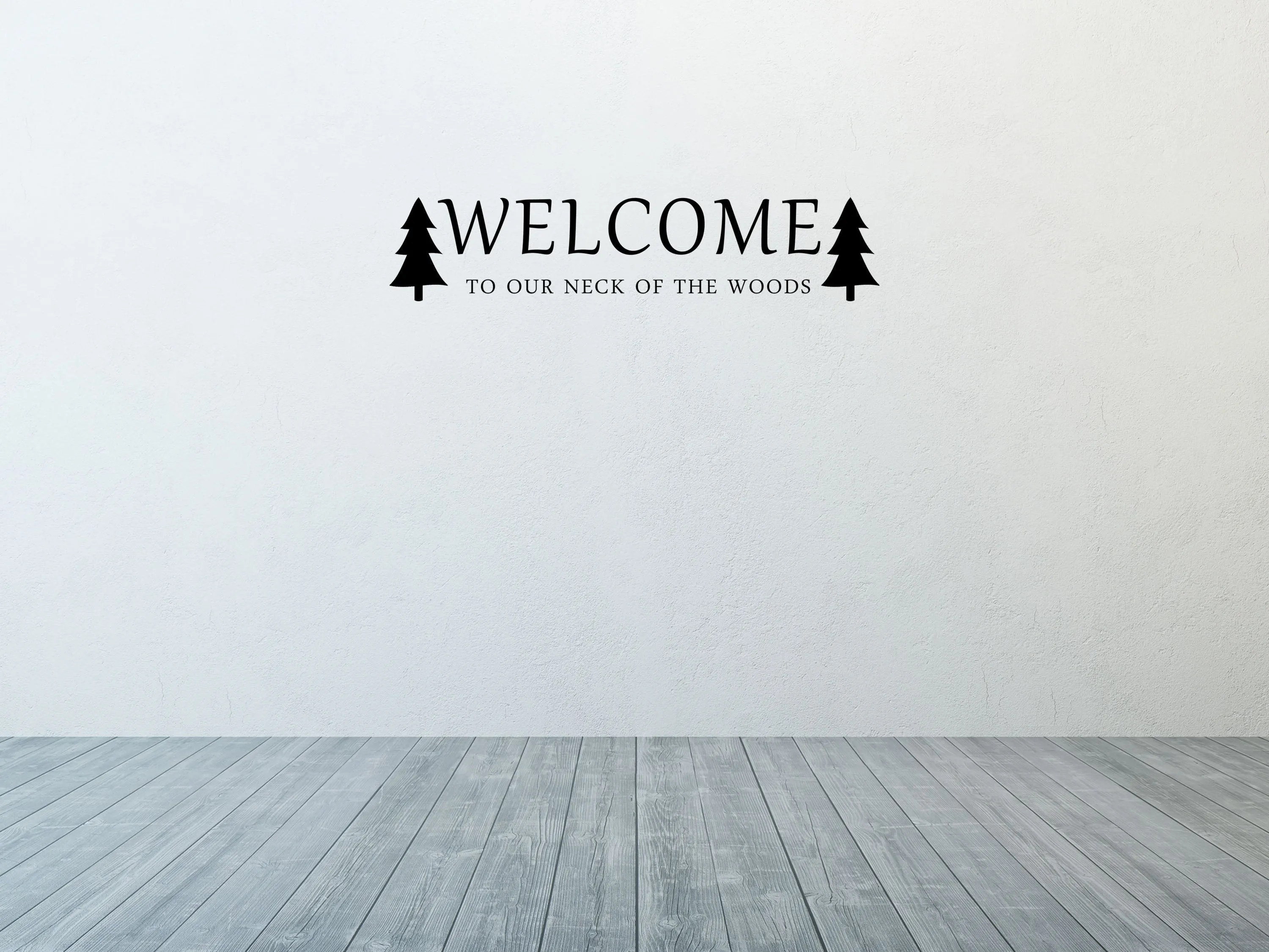 Welcome To Our Neck Of The Woods Wall Decal