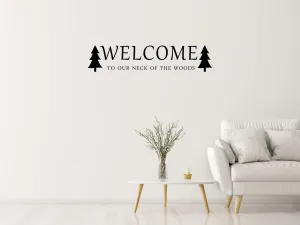 Welcome To Our Neck Of The Woods Wall Decal